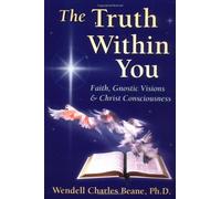 Truth Within You: Faith, Gnostic Visions and Christ Consciousness