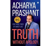 Truth without Apology : A Guide for Those Who Can Stand It
