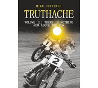 Truthache Volume II: There Is Nothing New Above The Sun (Truthache Series)
