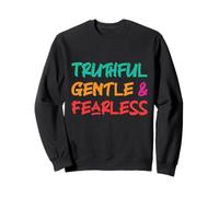 Truthful Gentle And Fearless Inspirational Motivation Quote Sweatshirt