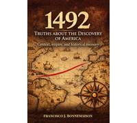 TRUTHS ABOUT THE DISCOVERY OF AMERICA: Context, Empire, and Historical Memory (The Bonnemaison Library)