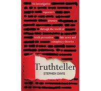 Truthteller: An Investigative Reporter’s Journey Through the World of Truth Prevention, Fake News and Conspiracy Theories