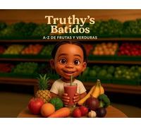 Truthy's Batidos: A-Z De Frutas Y Verduras