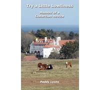 Try a Little Lowliness: Memoir of a Cistercian Novice