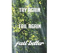 Try Again, Fail Again, Fail Better: Motivational, Unique Notebook, Journal, Diary (110 Pages, Blank, 6 x 9) (Motivational Notebooks)