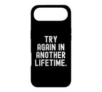 try again in another lifetime Sarcastic Witty Mindful Case for iPhone Air
