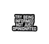 Try Being Informed Not Just Opinionated Enamel Pin Avoid Stubbornness Badge Brooch For Backpacks Coats Hats Accessories