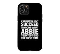 Try Doing What Abbie Told You To Do... Funny Name Abbie Case for iPhone 11 Pro