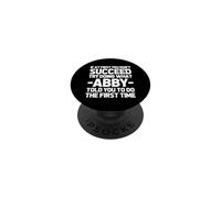 Try Doing What Abby Told You To Do... Funny Saying Name Abby PopSockets Adhesive PopGrip