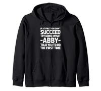 Try Doing What Abby Told You To Do... Funny Saying Name Abby Zip Hoodie