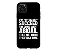 Try Doing What Abigail Told You To Do... Funny Name Abigail Case for iPhone 11 Pro Max