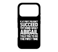 Try Doing What Abigail Told You To Do... Funny Name Abigail Case for iPhone 17 Pro