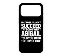Try Doing What Abigail Told You To Do... Funny Name Abigail Case for iPhone 17 Pro Max