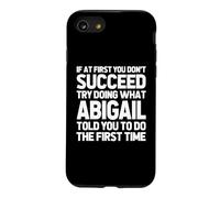 Try Doing What Abigail Told You To Do... Funny Name Abigail Case for iPhone SE (2020) / 7/8