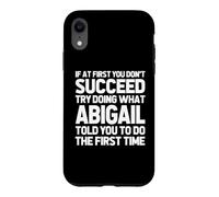 Try Doing What Abigail Told You To Do... Funny Name Abigail Case for iPhone XR