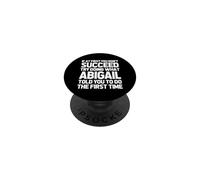 Try Doing What Abigail Told You To Do... Funny Name Abigail PopSockets Adhesive PopGrip
