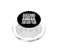 Try Doing What Abigail Told You To Do... Funny Name Abigail PopSockets PopGrip for MagSafe