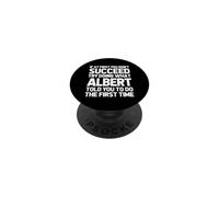 Try Doing What Albert Told You To Do... Funny Name Albert PopSockets Adhesive PopGrip
