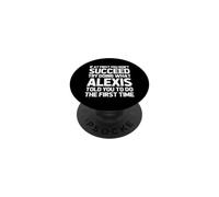 Try Doing What Alexis Told You To Do... Funny Name Alexis PopSockets Adhesive PopGrip