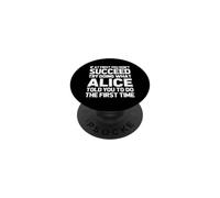 Try Doing What Alice Told You To Do... Funny Name Alice PopSockets Adhesive PopGrip