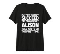 Try Doing What Alison Told You to Do... Funny Name Alison Premium T-Shirt