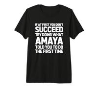 Try Doing What Amaya Told You to Do... Funny Name Amaya Premium T-Shirt