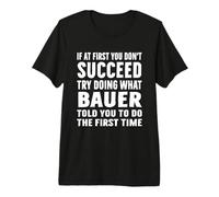 Try Doing What Bauer Told Funny Bauer Shirt Premium T-Shirt