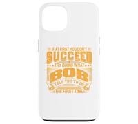 Try Doing What Bob Told You To Do The First Time Funny Bob Case for iPhone 13