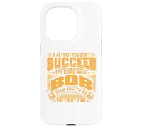 Try Doing What Bob Told You To Do The First Time Funny Bob Case for iPhone 15 Pro