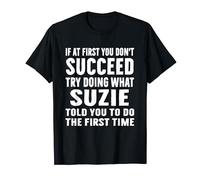 Try Doing What Suzie Told Funny Suzie Shirt T-Shirt