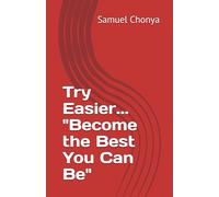 Try Easier... "Become the Best You Can Be"
