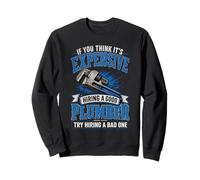 Try Hiring A Bad Plumber Plumbing Repairmen Pipefitters Sweatshirt
