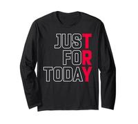 Try Just for Today Alcohol Anonymous Inspirational Long Sleeve T-Shirt