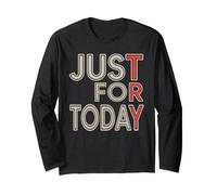 Try Just for Today Alcohol Anonymous Inspirational Long Sleeve T-Shirt