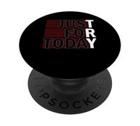 Try Just For Today Alcohol Anonymous Inspirational PopSockets Adhesive PopGrip