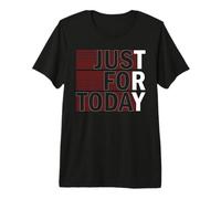 Try Just for Today Alcohol Anonymous Inspirational Premium T-Shirt