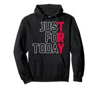 Try Just For Today Alcohol Anonymous Inspirational Pullover Hoodie