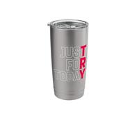 Try Just for Today Alcohol Anonymous Inspirational Stainless Steel Insulated Tumbler