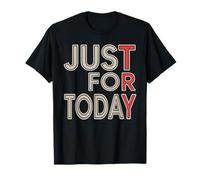 Try Just for Today Alcohol Anonymous Inspirational T-Shirt