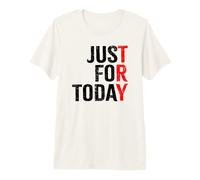 Try Just for Today | Clean & Proud Sober One Day At A Time Premium T-Shirt