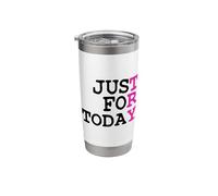 Try Just for Today : Clean & Proud Sober One Day At A Time Stainless Steel Insulated Tumbler