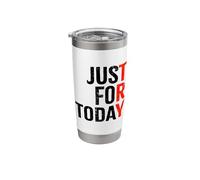 Try Just for Today | Clean & Proud Sober One Day At A Time Stainless Steel Insulated Tumbler