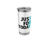 Try Just for Today - Clean & Proud Sober One Day At A Time Stainless Steel Insulated Tumbler