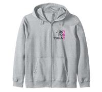 Try Just For Today : Clean & Proud Sober One Day At A Time Zip Hoodie