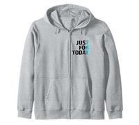 Try Just For Today - Clean & Proud Sober One Day At A Time Zip Hoodie