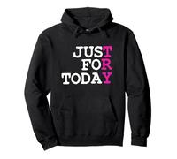 Try Just For Today : Proud Clean Sober One Day At A Time Pullover Hoodie