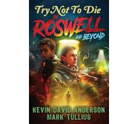 Try Not to Die: In Roswell and Beyond: An Interactive Adventure: 20
