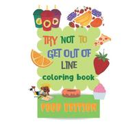 Try Not To Get Out of Line Coloring Book (Food edition): 126 Large And Simple Coloring Pages For Kids, Toddlers, Early Learning, Preschool And Kindergarten