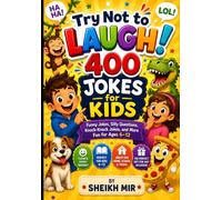 Try Not to Laugh! 400 Jokes for Kids: Funny Question & Answer Jokes, Knock-Knock Jokes, Animal Jokes, School Jokes, Dinosaur Jokes, Robot Jokes, and More for Ages 6-12
