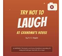 Try Not to Laugh at Grandma's House: A very well-behaved dare